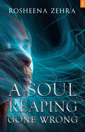 Book cover number 1 for A Soul Reaping Gone Wrong written by Rosheena Zehra published by Tara India Research Press