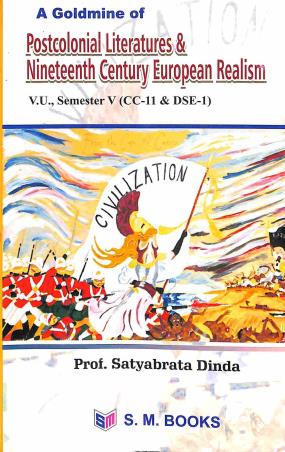 Book cover number 1 for A Goldmine Of Postcolonial Literatures & Nineteenth Century European Realism V.U Sem-5 (CC 11 DSE 1) written by Satyabrata Dinda published by S. M. Books
