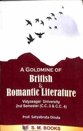 Book cover number 1 for A Goldmine Of British Romantic  Literature - V.U. Sem-2 (CC 3 & CC 4) written by Satyabrata Dinda published by S. M. Books