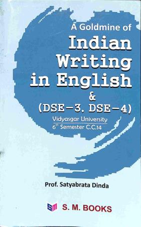 Book cover number 1 for A Goldmine Of Indian Writing In English  - V.U Sem-6 (CC 14  DSE 3 & 4) written by Satyabrata Dinda published by S. M. Books