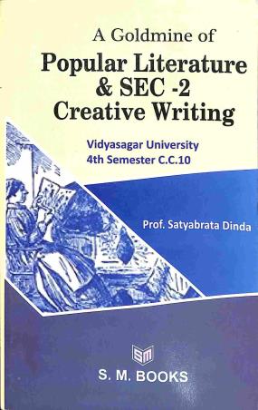 Book cover number 1 for A Goldmine Of Popular Literature & Sec - 2 - V.U. Sem-4 (CC 10) written by Satyabrata Dinda published by S. M. Books