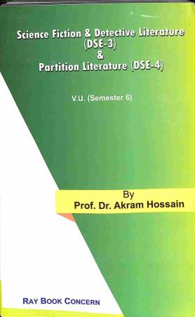 Book cover number 1 for Science Fiction & Detective literature & Partition Literature - V.U. Sem-6 (DSE 3 & 4) written by Akram Hossain published by Ray Book Concern