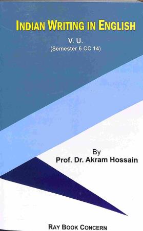 Book cover number 1 for Indian Writing In English - V.U. Sem - 6 (CC-14) written by Akram Hossain published by Ray Book Concern