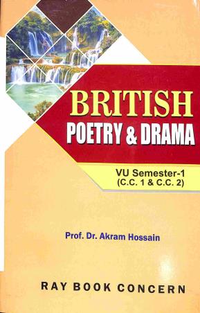 Book cover number 1 for British Poetry & Drama Semester-1 - V.U. (C.C.-1 & C.C.-2) written by Akram Hossain published by Ray Book Concern