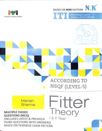 Book cover number 1 for According To NSQF (Level-5) Fitter Theory 1 & 2 Year ITI written by Manish Sharma published by Neelkanth Publishers (P) Limited