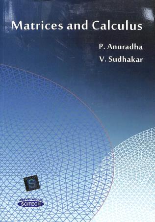 Book cover number 1 for Matrices And Calculus written by P. Anuradha, V. Sudhakar published by Scitech Publications (India) Pvt. Ltd.