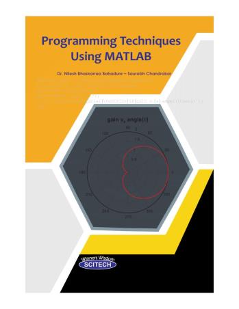 Book cover number 1 for Programming Techniques Using Matlab written by Nilesh Bhaskarrao Bahadure, Saurabh Chandrakar published by Scitech Publications (India) Pvt. Ltd.