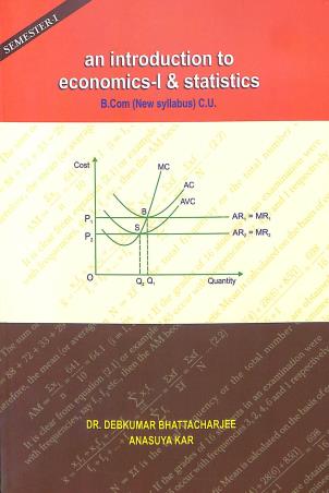 Book cover number 1 for An Introduction To Economics-1 & Statistics B.Com C.U. Semester 1 written by Debkumar Bhattacharjee, Anasuya Kar published by Codex