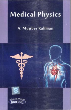 Book cover number 1 for Medical Physics written by A. Mujiber Rahman published by Scitech Publications (India) Pvt. Ltd.