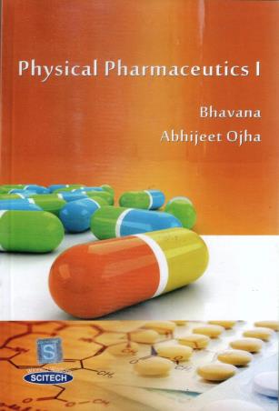 Book cover number 1 for Physical Pharmaceutics - 1 written by Bhavna, Abhijeet Ojha published by Scitech Publications (India) Pvt. Ltd.