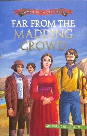 Book cover number 1 for Far From The Madding Crowed (Immortal Illustrated Classics) written by Thomas Hardy published by Little Scholarz Pvt. Ltd.