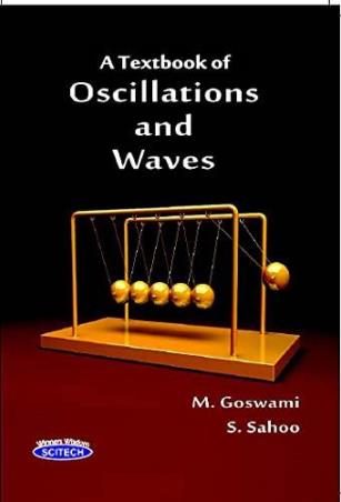 Book cover number 1 for A Textbook Of Oscillations And Waves written by M. Goswami, S. Sahoo published by Scitech Publications (India) Pvt. Ltd.