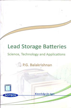 Book cover number 1 for Lead Storage Batteries : Science , Technology And Applications written by P. G. Balakrishnan published by Scitech Publications (India) Pvt. Ltd.