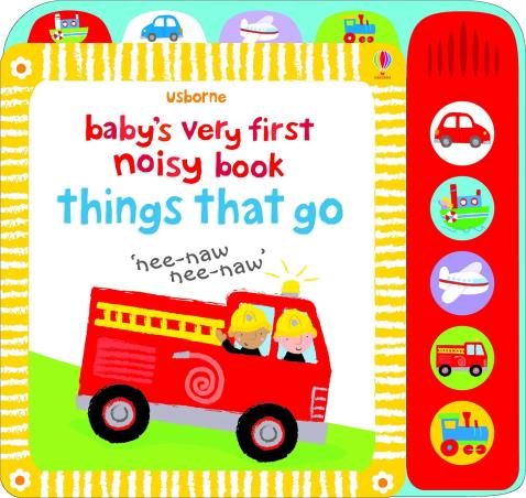 Book cover number 1 for Usborne Baby's Very First Noisy Book : Things That Go written by Fiona Watt published by Usborne