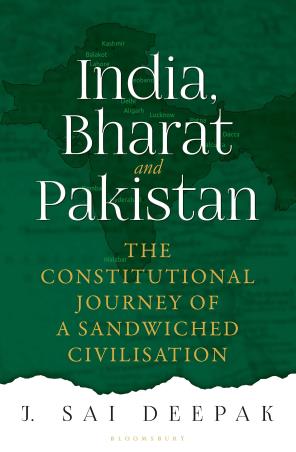 Book cover number 1 for India, Bharat And Pakistan : The Constitutional Journey Of A Sandwiched Civilisation written by J Sai Deepak published by Bloomsbury Publishing