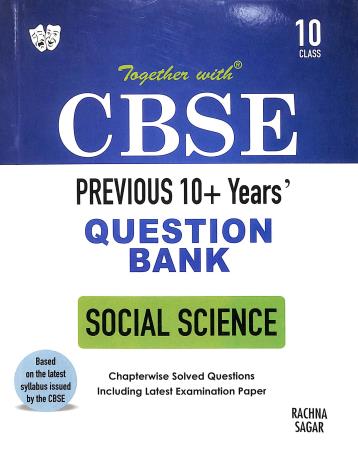 Book cover number 1 for Together With CBSE Previous 10+ Years' Question Bank Social Science Class 10 written by Anita Jain, Deepika Bhambani published by Rachna Sagar Pvt. Ltd.