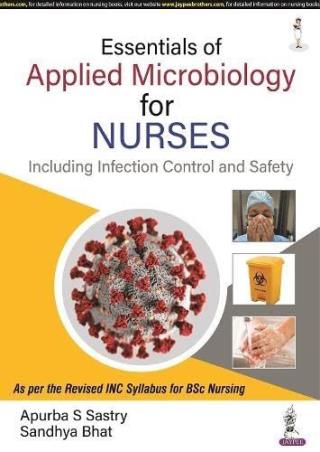 Book cover number 1 for Essentials Of Applied Microbiology For Nurses (Including Infection Control And Safety) written by Apurba S. Sastry, Sandhya Bhat published by Jaypee Brothers Medical Publishers (P) Ltd.