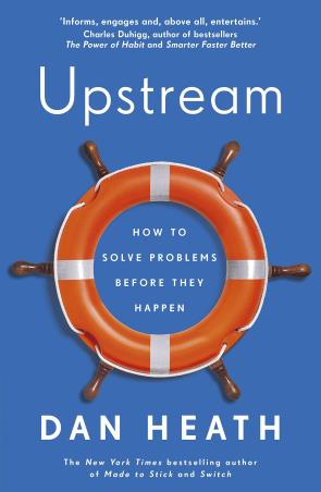 Book cover number 1 for Upstream : How To Solve Problems Before They Happen written by Dan Heath published by Bantam Press