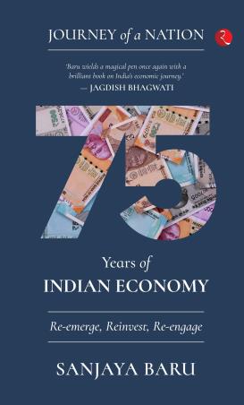 Book cover number 1 for 75 Years Of Indian Economy written by Sanjaya Baru published by Rupa Publications India