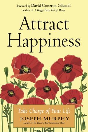 Book cover number 1 for Attract Happiness : Take Charge Of Your Life written by Joseph Murphy published by Hampton Roads Publishing