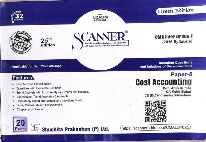 Book cover number 1 for Scanner CMA Inter Group-1 (Cost Accounting. Paper-8) written by Arun Kumar, Himanshu Srivastava, Mohit Bahal published by Suchitra Prakashan (P) Ltd