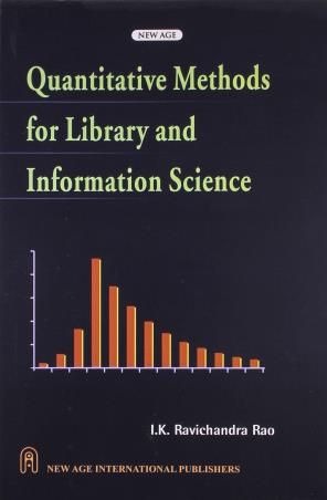 Book cover number 1 for Quantitative Methods For Library And Information Science written by I. K. Ravichandra Rao published by New Age International (P) Limited, Publishers