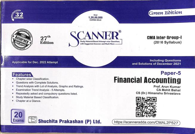 Book cover number 1 for Scanner CMA Inter Group-1 (Financial Accounting. Paper-5) written by Arun Kumar, Himanshu Srivastava, Mohit Bahal published by Suchitra Prakashan (P) Ltd