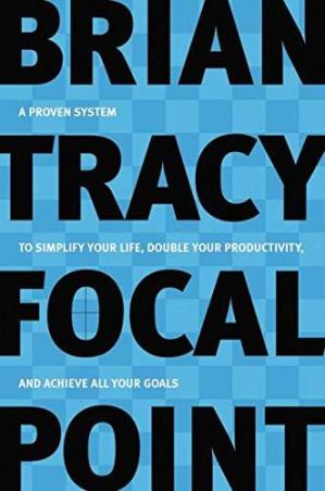 Book cover number 1 for Focal Point written by Brian Tracy published by Amacom