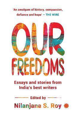 Book cover number 1 for Our Freedoms written by Nilanjana S. Roy published by Juggernaut