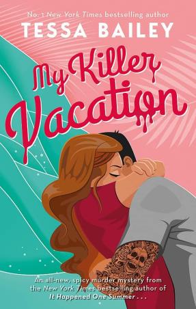 Book cover number 1 for My Killer Vacation written by Tessa Bailey published by Piatkus