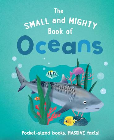 Book cover number 1 for The Small And Mighty Book Of Oceans written by Tracey Turner published by Mortimer