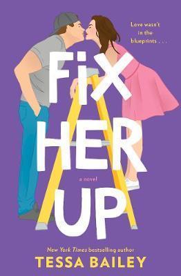 Book cover number 1 for Fix Her Up : A Novel written by Tessa Bailey published by Harper Collins Publishers