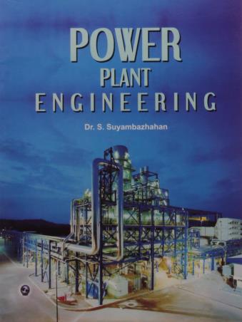 Book cover number 1 for Power Plant Engineering written by S. Suyambazhahan published by University Science Press