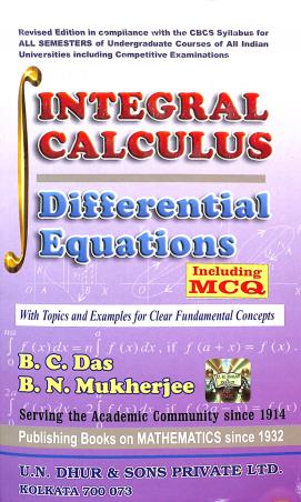 Book cover number 1 for Integral Calculus Differential Equations Including MCQ (61st Edition) written by B. C. Das, B. N. Mukherjee published by U. N. Dhur & Sons Private Ltd.