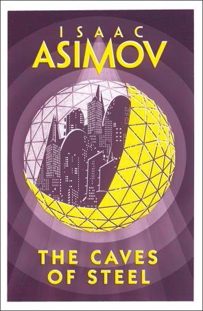 Book cover number 1 for The Caves Of Steel written by Isaac Asimov published by Harper Collins Publishers