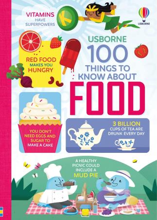 Book cover number 1 for 100 Things To Know About Food written by Rachel Firth, Alice James, Jerome Martin, Rose Hall, Sam Baer published by Usborne
