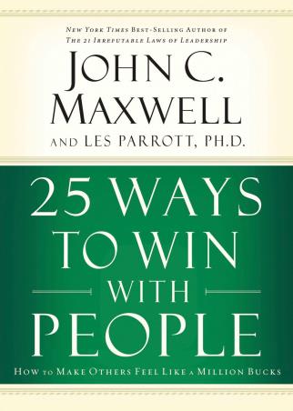 Book cover number 1 for 25 Ways To Win With People : How To Make Others Feel Like A Million Bucks written by John C. Maxwell published by Harper Collins Publishers