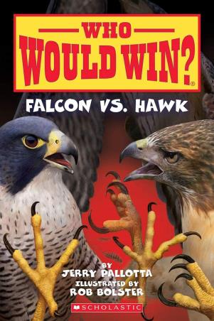 Book cover number 1 for Who Would Win? Falcon Vs. Hawk written by Jerry Pallotta, Rob Bolster published by Scholastic