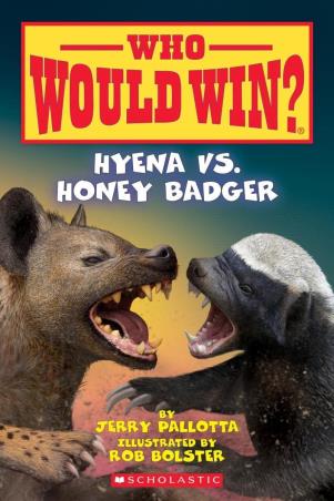 Book cover number 1 for Who Would Win? Hyena Vs. Honey Badger written by Jerry Pallotta, Rob Bolster published by Scholastic