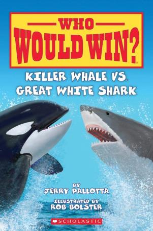 Book cover number 1 for Who Would Win? Killer Whale Vs. Great White Shark written by Jerry Pallotta, Rob Bolster published by Scholastic