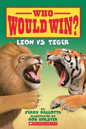 Book cover number 1 for Who Would Win? Lion Vs. Tiger written by Jerry Pallotta, Rob Bolster published by Scholastic