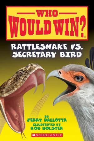 Book cover number 1 for Who Would Win? Rattlesnake Vs. Secretary Bird written by Jerry Pallotta, Rob Bolster published by Scholastic
