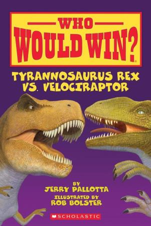 Book cover number 1 for Who Would Win? Tyrannosaurus Rex Vs. Velociraptor written by Jerry Pallotta published by Scholastic