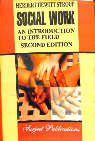 Book cover number 1 for Social Work An Introduction To The Field written by Herbert Hewitt Stroup published by Surjeet Publications