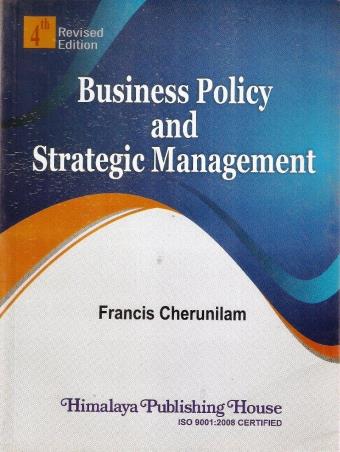 Book cover number 1 for Business Policy And Strategic Management written by Francis Cherunilam published by Himalaya Publishing House