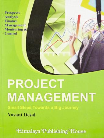 Book cover number 1 for Project Management : Small Steps Towards A Big Journey written by Vasant Desai published by Himalaya Publishing House