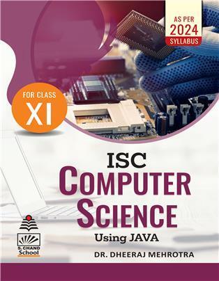 Book cover number 1 for ISC Computer Science Using Java For Class 11 (2024 Syllabus) written by Dheeraj Mehrotra published by S. Chand Publishing