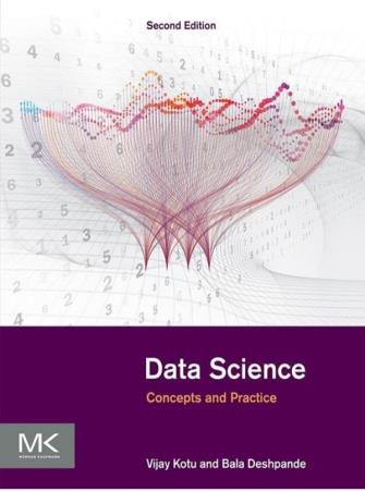 Book cover number 1 for Data Science : Concepts And Practice written by Vijay Kotu, Bala Deshpande published by Morgan Kaufmann Publishers