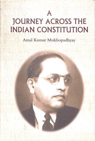 Book cover number 1 for A Journey Across The Indian Constitution written by Amal Kumar Mukhopadhyay published by Sreedhar Publishers
