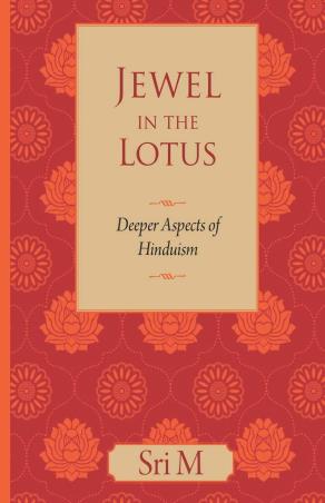 Book cover number 1 for Jewel In The Lotus : Deeper Aspects Of Hinduism written by Sri M published by Magenta Press
